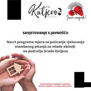 Savjetovanje s javnošću: Nacrt programa mjera za poticanje rješavanja stambenog pitanja za mlade obitelji na području Grada Kutjeva
